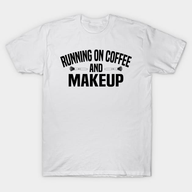 Running on Coffee and Makeup T-Shirt by HaroonMHQ